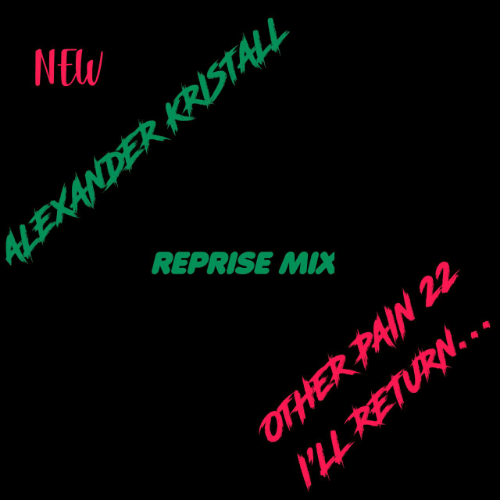 alexander-kristall-other-pain-22-ill-return-reprise-mix