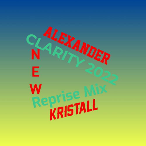 ALEXANDER KRISTALL — CLARITY 2022 REPRISE MIX VERSiON 2